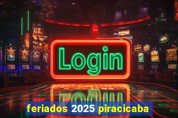 feriados 2025 piracicaba